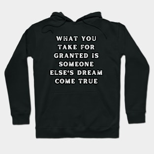 What You Take For Granted Funny Rugged Text Design Hoodie